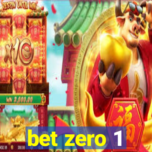 bet zero 1